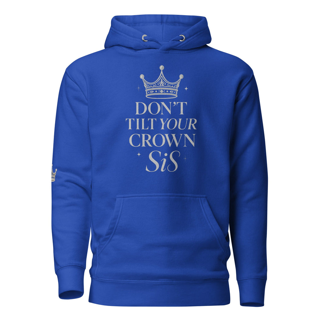 Don’t Tilt Your Crown Sis™ Unisex Hoodie