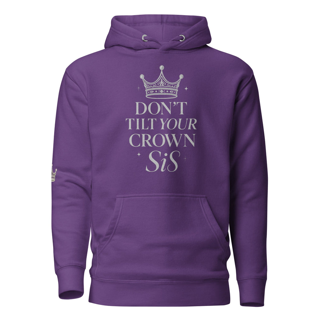 Don’t Tilt Your Crown Sis™ Unisex Hoodie