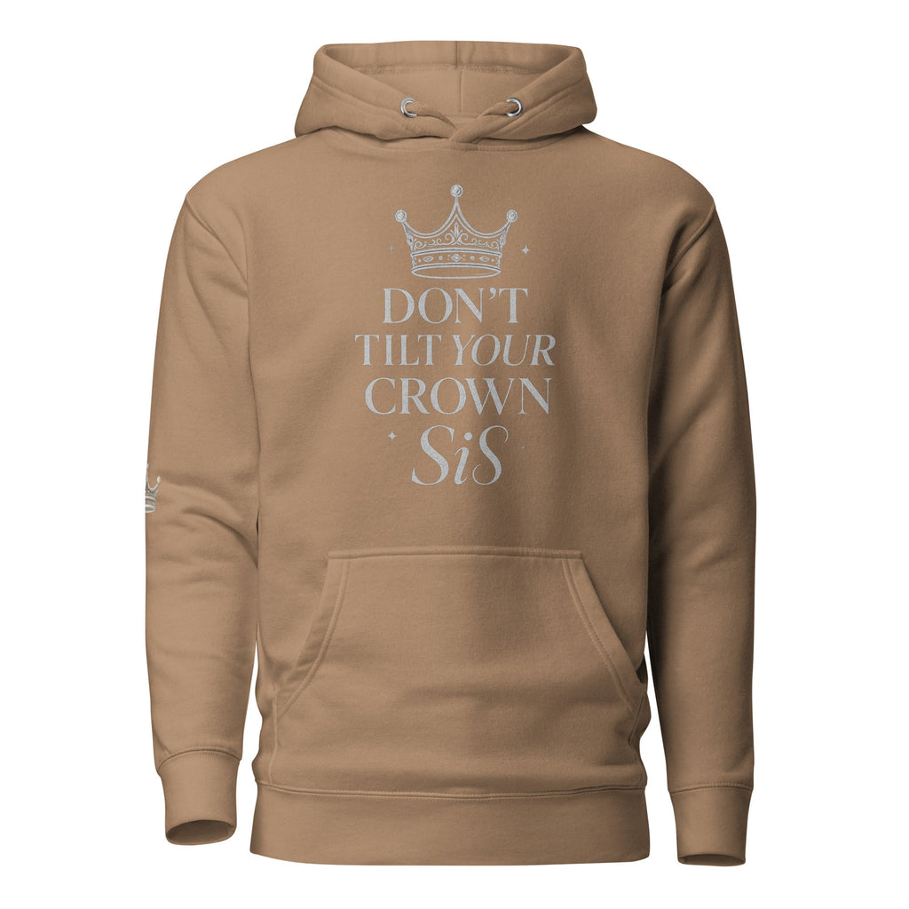 Don’t Tilt Your Crown Sis™ Unisex Hoodie