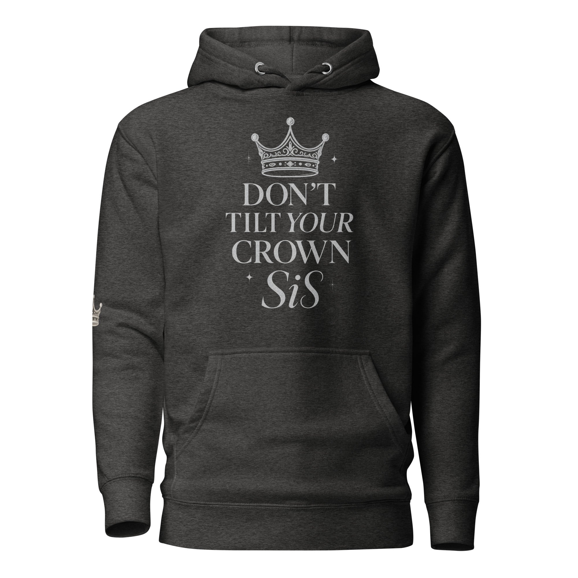 Don’t Tilt Your Crown Sis™ Unisex Hoodie