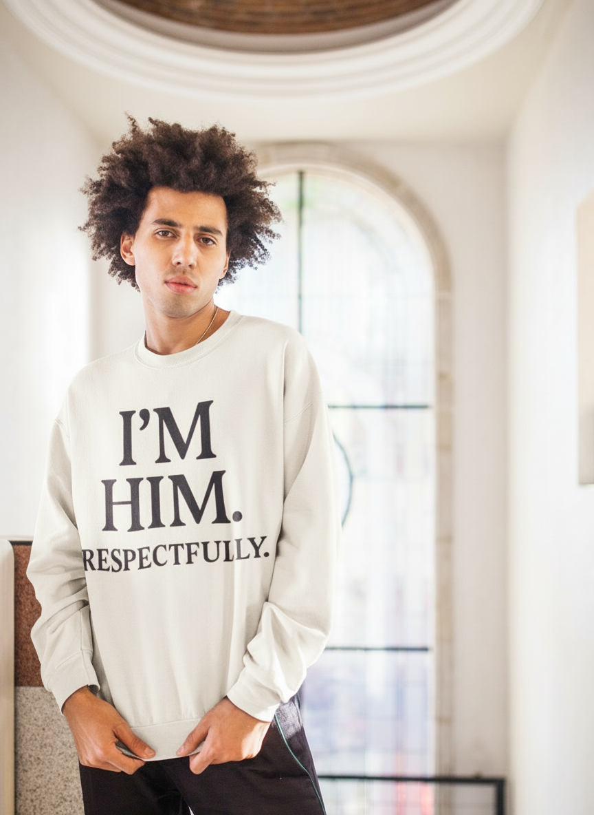 I’M HIM. Respectfully. | Unisex Premium Comfort Colors Crewneck
