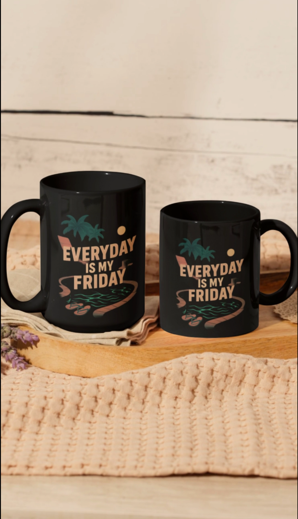 Everyday Is My Friday Mug – Vacation Mindset Coffee Cup (11oz & 15oz)